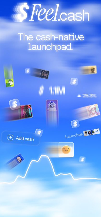 A promotional graphic for 'Feel.cash' describing it as 'The cash-native launchpad' with floating digital icons, user avatars, and stats including '1.1M' and '253%' against a sky blue background.