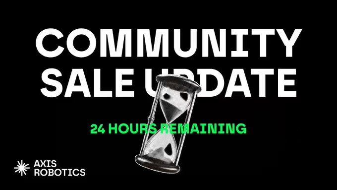 A black promotional graphic from Axis Robotics displays 'COMMUNITY SALE UPDATE' in large white letters, with '24 HOURS REMAINING' in green text, alongside a black-and-white image of an hourglass.