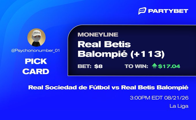 A Partybet betting slip showing a Moneyline pick for Real Betis Balompié (+113) in a La Liga match against Real Sociedad de Fútbol on 08/21/26, with a $8 bet to win $17.04, tagged as a PICK CARD from @Psychonumber_01.