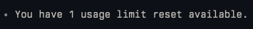 A notification message on a dark background that reads '• You have 1 usage limit reset available.'