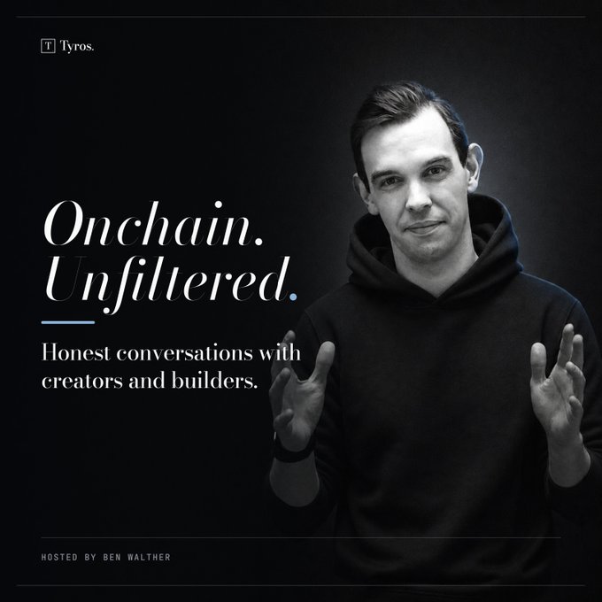 Podcast promotional poster titled 'Onchain. Unfiltered. — Honest conversations with creators and builders,' hosted by Ben Walther and branded by Tyros.