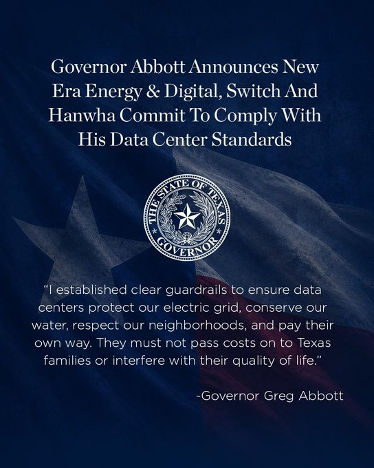 The image is an announcement from Governor Greg Abbott featuring the Texas state seal, declaring that New Era Energy & Digital, Switch, and Hanwha have committed to complying with his data center standards protecting the electric grid, water, and local communities from cost burdens.

The image relates to $NUAI (New Era Energy & Digital) by highlighting the company's commitment to Texas's new data center regulations, signaling regulatory compliance as a positive milestone for the ticker.