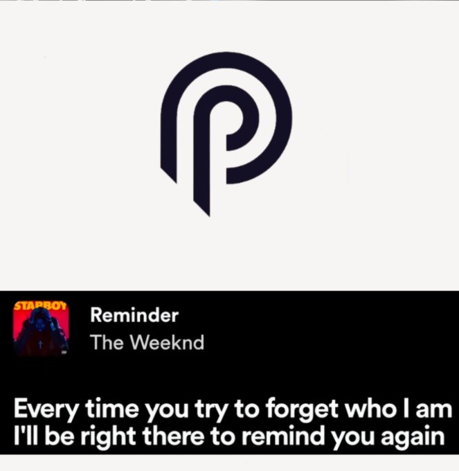 A Pandora music player-style meme featuring The Weeknd's 'Reminder' with the lyric 'Every time you try to forget who I am I'll be right there to remind you again.'