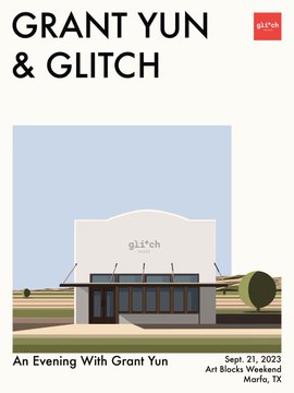 An event poster for 'GRANT YUN & GLITCH' at Art Blocks Weekend in Marfa, TX on Sept. 21, 2023, featuring an illustration of a white building with 'glitch' signage in a desert landscape.