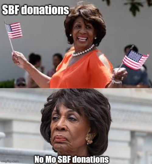 A two-panel internet meme featuring Representative Maxine Waters; the top panel shows her smiling with American flags captioned 'SBF donations', and the bottom shows her frowning captioned 'No Mo SBF donations'.