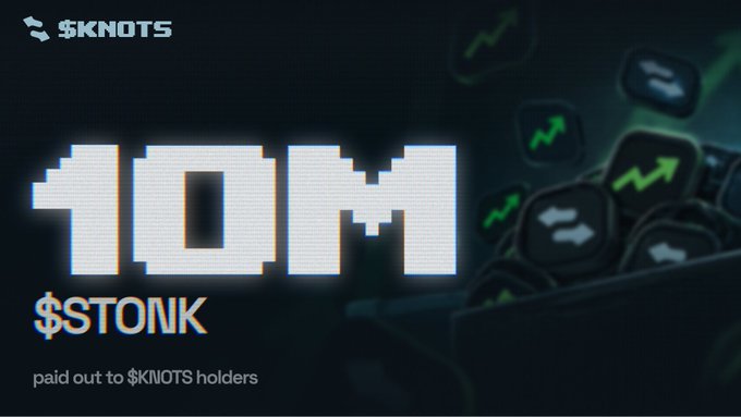 A digital graphic celebrates $KNOTS reaching '10M $STONK paid out to $KNOTS holders,' featuring pixelated text and green upward arrows.