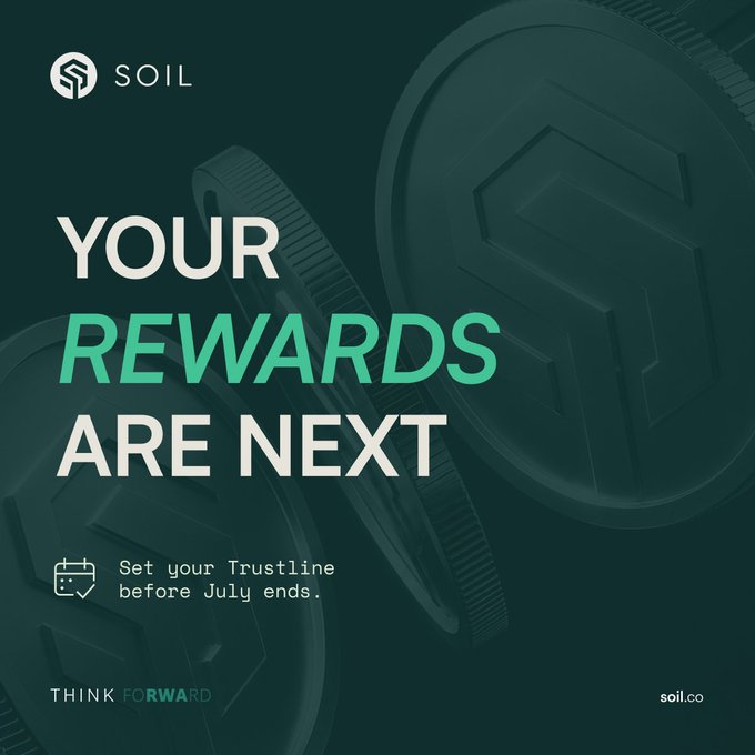 A promotional graphic for SOIL cryptocurrency stating 'YOUR REWARDS ARE NEXT' with a call to 'Set your Trustline before July ends,' branded with 'THINK FORWARD' and 'soil.co'.