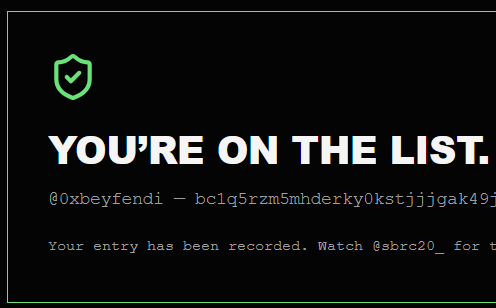 A dark screen with a green shield-checkmark icon displaying the text 'YOU'RE ON THE LIST.' along with '0xbeyfendi - bc1q5rzm5mhderky0kstjjgak49j' and a message confirming entry for @src20_.