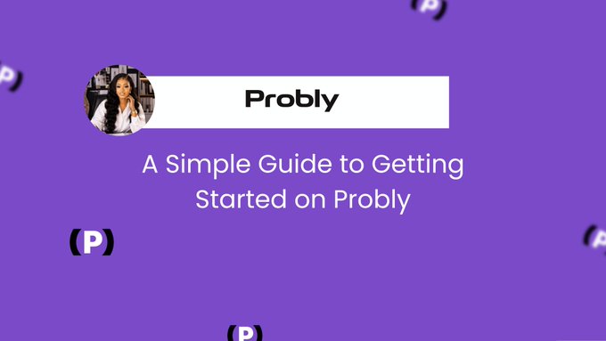 A purple promotional graphic titled 'Probly: A Simple Guide to Getting Started on Probly,' featuring a small circular profile photo and decorative 'P' icons.