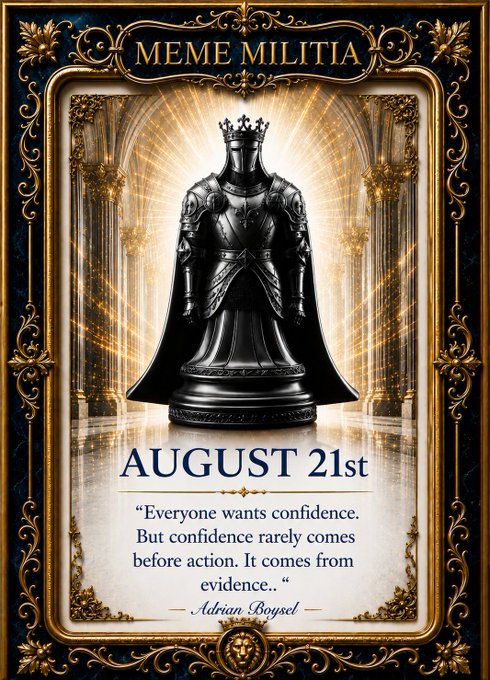 An ornate 'MEME MILITIA' poster dated August 21st featuring a black armored knight statue, with a quote attributed to Adrian Boysel: 'Everyone wants confidence. But confidence rarely comes before action. It comes from evidence.'