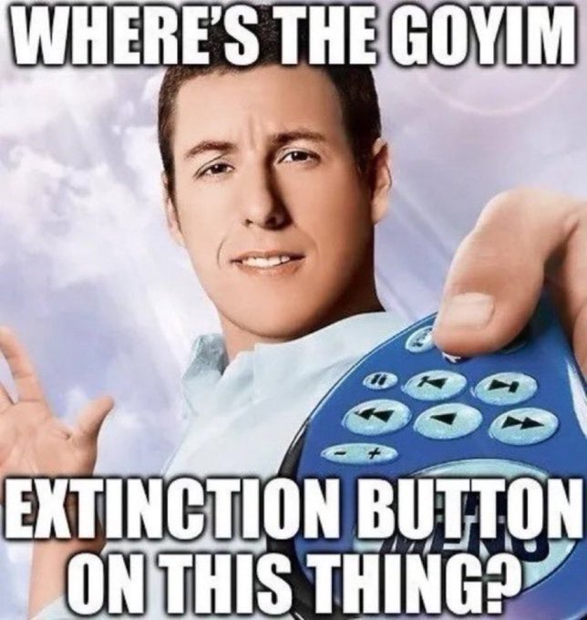 The image is a meme using the classic "Click It" template featuring Adam Sandler reaching for a remote, overlaid with the text "WHERE'S THE GOYIM EXTINCTION BUTTON ON THIS THING?" The post's "+40%" appears to reference a stock or crypto gain, paired ironically with the antisemitic meme to joke about someone's portfolio surging while referencing a harmful conspiracy trope.