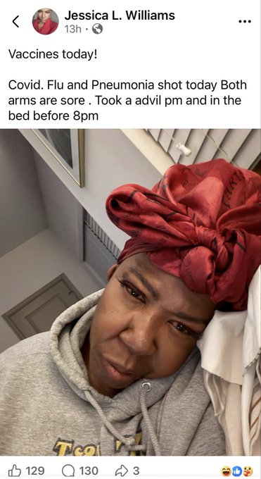 A Facebook screenshot from user Jessica L. Williams posted 13 hours ago, with text reading "Vaccines today! Covid. Flu and Pneumonia shot today Both arms are sore. Took a advil pm and in the bed before 8pm", showing a selfie of a woman wearing a red satin head wrap and gray hoodie.