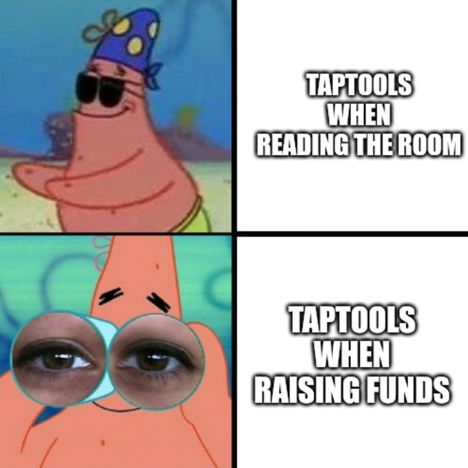 A two-panel meme using SpongeBob and Patrick images contrasting 'TAPTOOLS WHEN READING THE ROOM' (Patrick in sunglasses looking relaxed) with 'TAPTOOLS WHEN RAISING FUNDS' (Patrick with large tired-looking eyes).