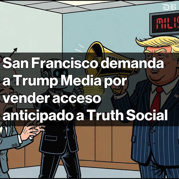 An editorial cartoon depicts a Trump caricature with a megaphone and a robot, overlaid with Spanish text: 'San Francisco demanda a Trump Media por vender acceso anticipado a Truth Social'.