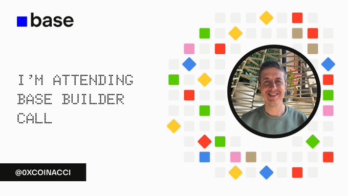 A promotional graphic for Base blockchain featuring a pixelated face avatar, colorful squares, and the text 'I'M ATTENDING BASE BUILDER CALL' with the handle @0XCOINACCI.