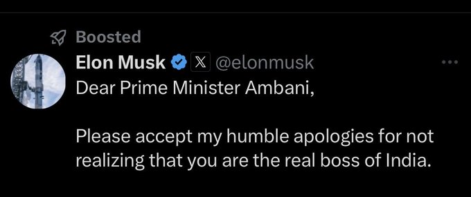 A screenshot of a boosted tweet from Elon Musk (@elonmusk) reading: "Dear Prime Minister Ambani, Please accept my humble apologies for not realizing that you are the real boss of India."