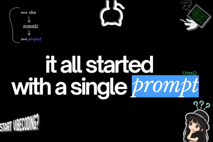 A black-background graphic features the large white text "it all started with a single prompt," with "prompt" highlighted in a blue serif font. Surrounding illustrations include an acorn, a cat peeking out of a computer terminal, an anime-style character with question marks, and a sticky note showing the workflow "one idea → prompts → one project," alongside "</html>" tags and a "START VIBECODING?" sticker, all visually celebrating the message that a small, simple prompt can spark the creation of multiple projects like dashboards, games, and tools.