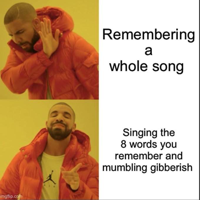 The 'Drake Hotline Bling' meme in a two-panel format, with the top showing Drake rejecting 'Remembering a whole song' and the bottom showing him approving 'Singing the 8 words you remember and mumbling gibberish.'