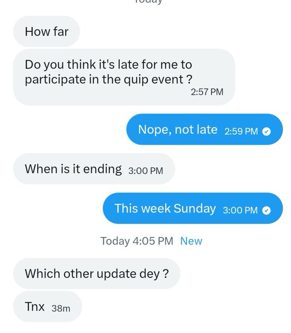 A chat conversation where someone asks if it's too late to join a 'quip event', is told 'Nope, not late', learns it ends 'This week Sunday', and asks 'Which other update dey?'