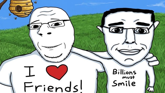 A cartoon 'wojak'-style meme shows two characters standing in a grassy field with a beehive; one wears a shirt reading 'I ❤ Friends!' and the other reads 'Billions must Smile'.