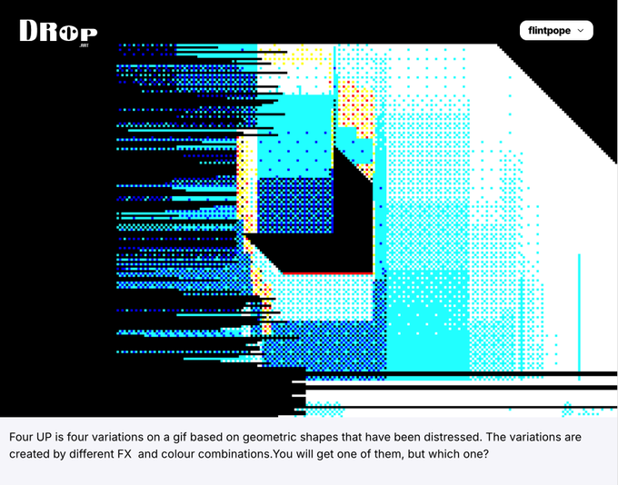 A digital glitch art piece titled 'DROP' by flintpope, featuring distorted geometric shapes and cyan patterns on a black background, with text explaining 'Four UP is four variations on a gif based on geometric shapes...'