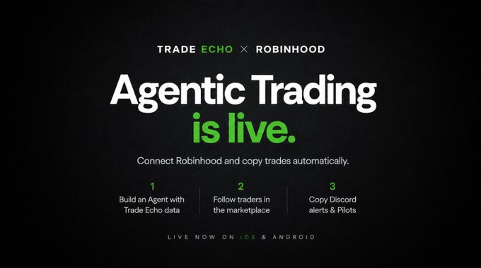 A promotional graphic announcing the Trade Echo × Robinhood collaboration, featuring the headline "Agentic Trading is live." against a black background, with three numbered steps: (1) Build an Agent with Trade Echo data, (2) Follow traders in the marketplace, and (3) Copy Discord alerts & Pilots, along with a note that the service is "LIVE NOW ON iOS & ANDROID."