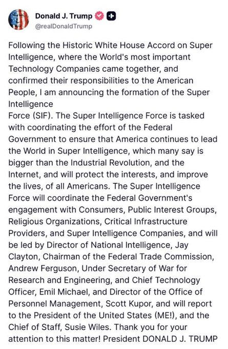 A Truth Social post from Donald J. Trump (@realDonaldTrump) announcing the formation of the Super Intelligence Force (SIF), a federal task force coordinating Super Intelligence policy and led by figures such as Andrew Ferguson, Emil Michael, and Scott Kupor.