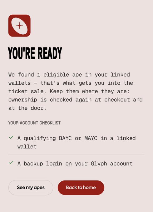 A confirmation screen titled 'YOU'RE READY' stating 'We found 1 eligible ape in your linked wallets' for a BAYC/MAYC ticket sale, with a checklist showing qualifying NFTs and a backup Glyph login, plus buttons for 'See my apes' and 'Back to home'.
