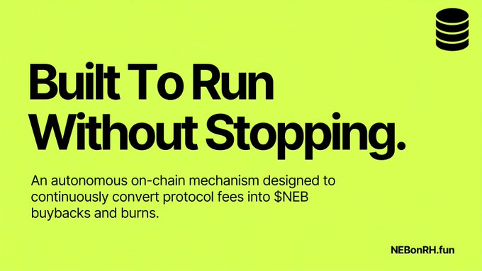 A lime green promotional graphic with the headline 'Built To Run Without Stopping.' describing an autonomous on-chain mechanism for $NEB buybacks and burns, branded with 'NEBonRH.fun'.