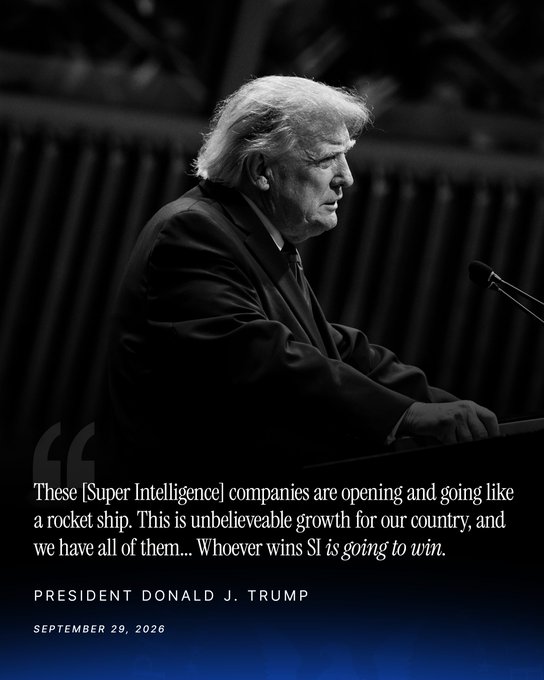 A black-and-white image shows President Donald J. Trump standing at a podium, accompanied by a quote from September 29, 2026: "These [Super Intelligence] companies are opening and going like a rocket ship. This is unbelievable growth for our country, and we have all of them... Whoever wins SI is going to win." The image reinforces the post's message about Trump's commitment to ensuring America leads in Super Intelligence.