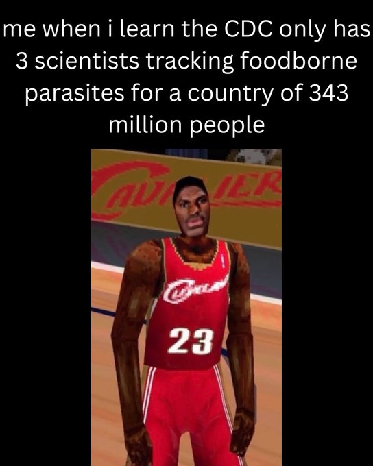 A meme featuring a video game rendering of a LeBron James character in a red Cleveland #23 jersey with a deeply shocked expression, overlaid with text about the CDC only having 3 scientists tracking foodborne parasites for a US population of 343 million.