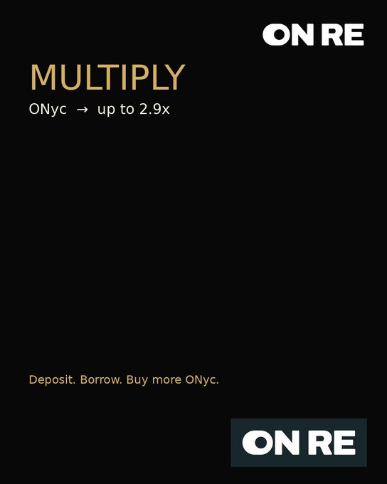 Black promotional graphic featuring gold text reading 'MULTIPLY', 'ONyc → up to 2.9x', 'Deposit. Borrow. Buy more ONyc.' along with the 'ON RE' logo.
