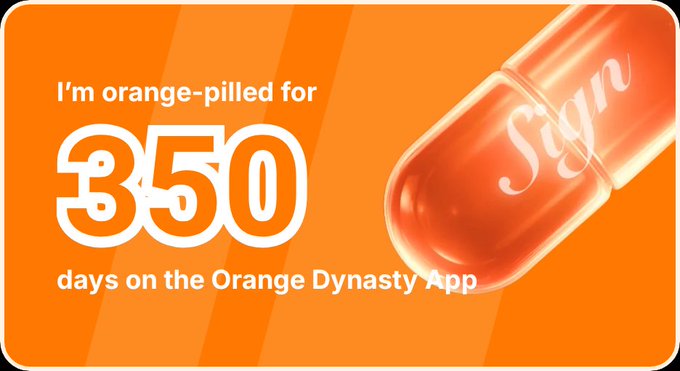 An orange promotional graphic that reads 'I'm orange-pilled for 350 days on the Orange Dynasty App' featuring an illustration of a Sign pill.