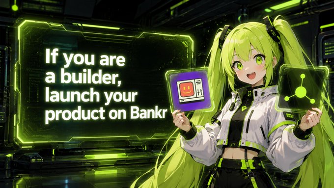 An anime-style green-haired character holding digital icons, with text promoting "If you are a builder, launch your product on Bankr".