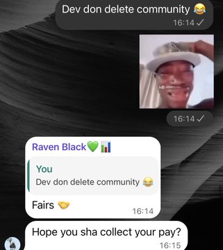 A WhatsApp chat screenshot shows messages including 'Dev don delete community' with a laughing emoji, a forwarded message from 'Raven Black', and a reply saying 'Hope you sha collect your pay?'