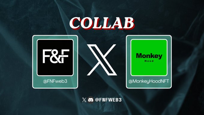 A 'COLLAB' announcement graphic between two NFT projects, 'F&F' (@FNFweb3) and 'Monkey Hood' (@MonkeyHoodNFT), with a large 'X' in the middle.