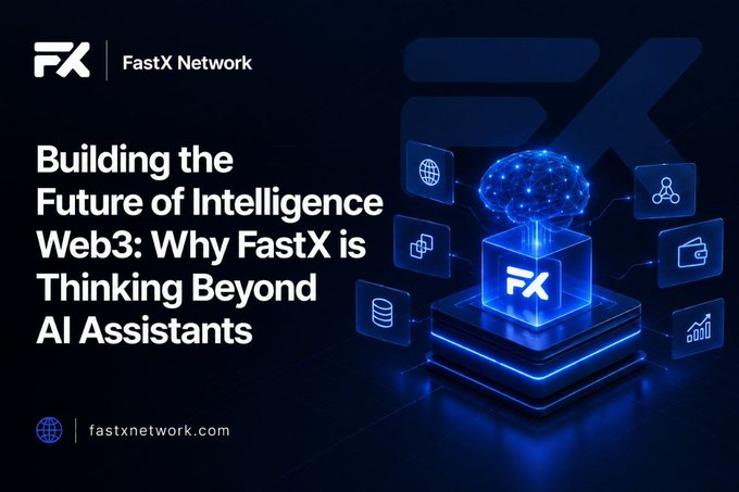 A promotional graphic for "FastX Network" displays the headline "Building the Future of Intelligence Web3: Why FastX is Thinking Beyond AI Assistants" with the website fastxnetwork.com.