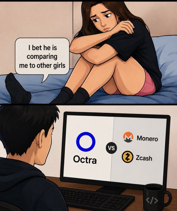 A two-panel meme shows a sad girl thinking 'I bet he is comparing me to other girls,' while below, a man looks at a screen comparing 'Octra vs Monero vs Zcash' cryptocurrencies.