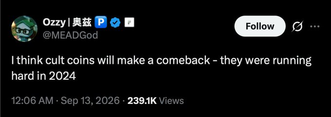 Tweet by @MEADGod (Ozzy | 奧茲) stating 'I think cult coins will make a comeback - they were running hard in 2024', posted Sep 13, 2026, with 239.1K views.