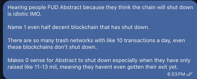 A text message in blue reads: 'Hearing people FUD Abstract because they think the chain will shut down is idiotic IMO. Name 1 even half decent blockchain that has shut down. There are so many trash networks with like 10 transactions a day, even these blockchains don't shut down. Makes 0 sense for Abstract to shut down especially when they have only raised like 11-13 mil, meaning they havent even gotten their exit yet.'