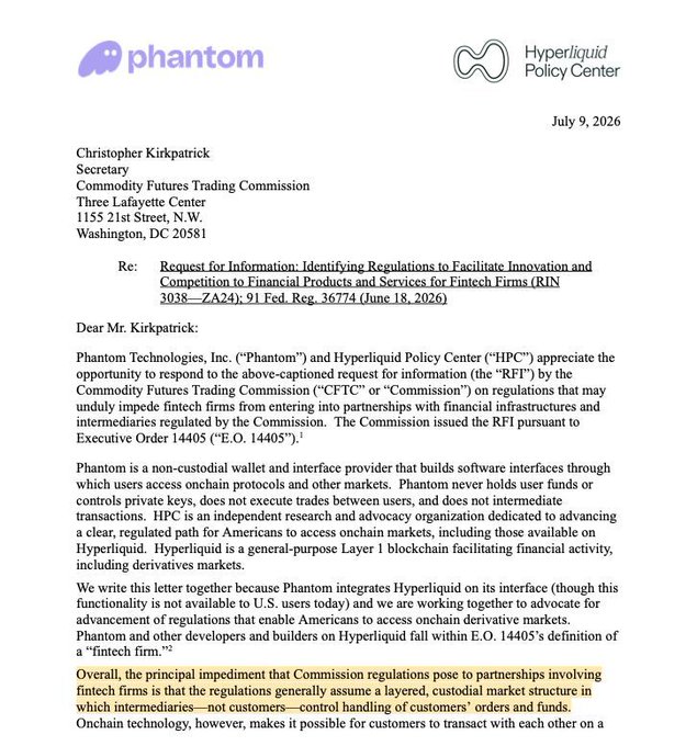This image shows the opening of a joint letter dated July 9, 2026, from Phantom Technologies, Inc. and Hyperliquid Policy Center to CFTC Secretary Christopher Kirkpatrick, responding to the Commission's RFI (RIN 3038–ZA24) on regulations to facilitate innovation and competition for fintech firms under Executive Order 14405. The letter advocates against applying traditional intermediary-based regulations to non-custodial wallet providers like Phantom and blockchain developers on Hyperliquid's Layer 1 network, arguing that onchain technology enables peer-to-peer transactions without the layered intermediary structure that Commission rules were designed for.