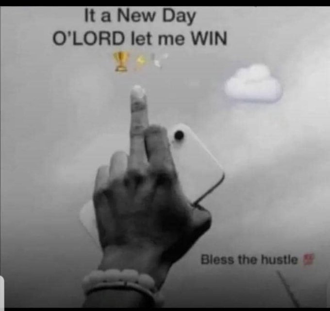 A black-and-white motivational meme showing a hand pointing upward holding a phone, with text reading 'It a New Day O'LORD let me WIN' and 'Bless the hustle'.