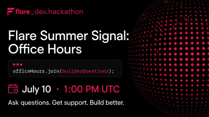 A promotional graphic for the Flare Dev Hackathon's "Flare Summer Signal: Office Hours" event on July 10 at 1:00 PM UTC, featuring the tag "flare_dev.hackathon" and the tagline "Ask questions. Get support. Build better." alongside a code-style graphic reading "officeHours.join(builderQuestions);"—visually reinforcing the post's invitation for builders to bring their questions and receive mentorship support.