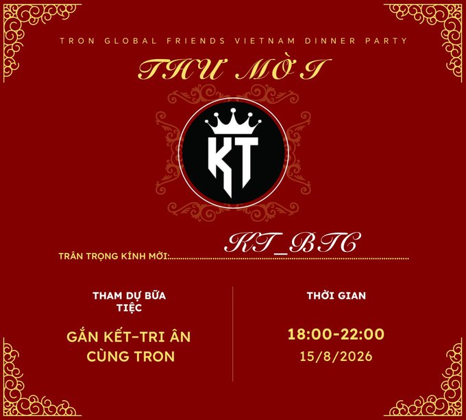 A red and gold event invitation with a 'KT' crown logo, reading 'TRON GLOBAL FRIENDS VIETNAM DINNER PARTY', 'THƯ MỜI', 'KT_BTC', 'TRÂN TRỌNG KÍNH MỜI', 'THAM DỰ BỮA TIỆC GẮN KẾT-TRI ÂN CÙNG TRON', and 'THỜI GIAN 18:00-22:00 15/8/2026'.