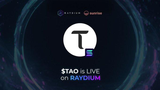 A promotional graphic with a dark swirling background announcing '$TAO is LIVE on RAYDIUM', featuring the TAO logo and branding for Raydium and Sunrise.