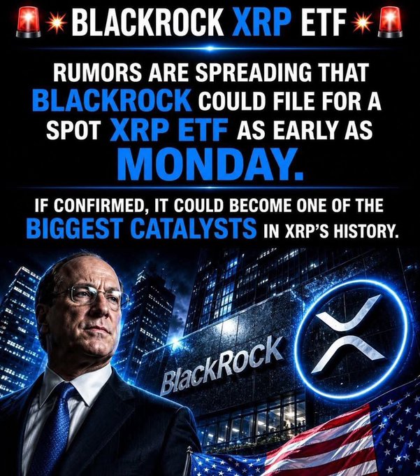 A promotional-style graphic featuring Larry Fink beside the BlackRock logo, an XRP emblem, and an American flag, with bold text announcing: "BLACKROCK XRP ETF — RUMORS ARE SPREADING THAT BLACKROCK COULD FILE FOR A SPOT XRP ETF AS EARLY AS MONDAY. IF CONFIRMED, IT COULD BECOME ONE OF THE BIGGEST CATALYSTS IN XRP'S HISTORY." The image visually reinforces the post's claim about the speculative BlackRock XRP ETF filing rumors.