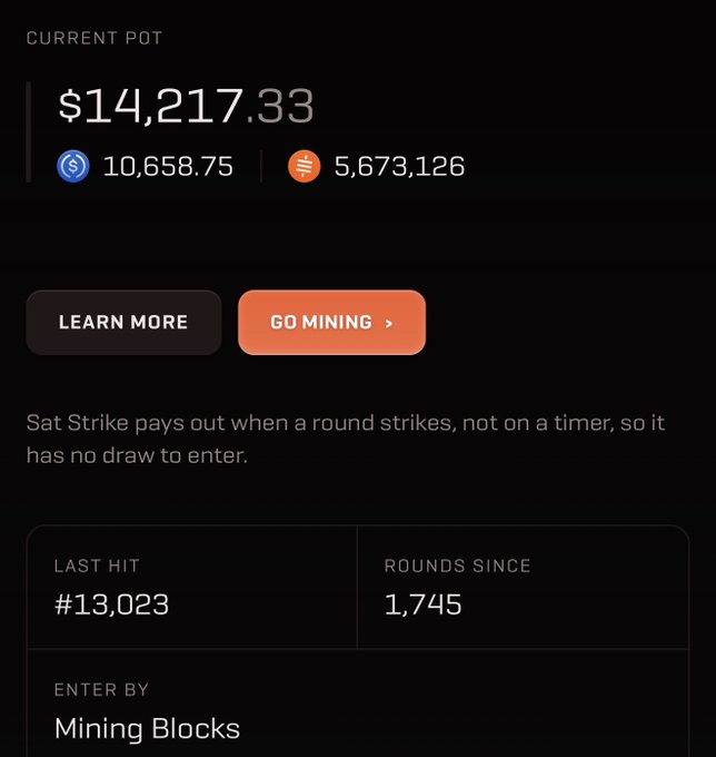 A "Sat Strike" mining interface displays a current pot of $14,217.33, combining 10,658.75 (likely USDC) and 5,673,126 (likely satoshis), with the last hit at round #13,023 and 1,745 rounds since. The "tick tock" caption references the growing jackpot, emphasizing that each passing round increases the potential payout without a timer.