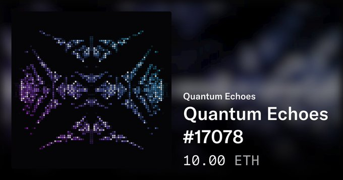 A digital artwork titled 'Quantum Echoes #17078' is displayed with a price of '10.00 ETH'.