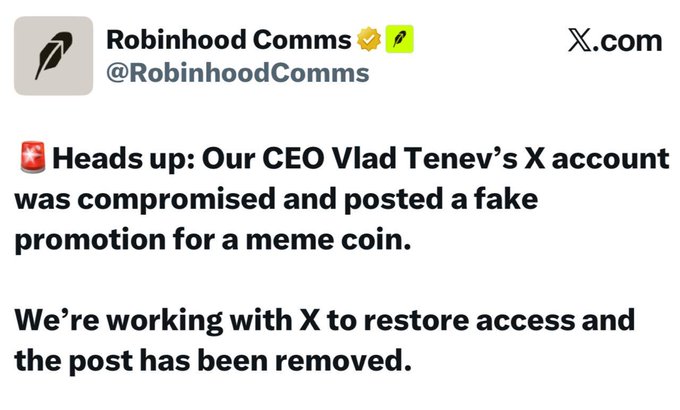 A verified X post from @RobinhoodComms warns that CEO Vlad Tenev's account was compromised and used to promote a fake meme coin, with the post since removed. The official alert directly supports the headline confirming the security breach of Tenev's X account.