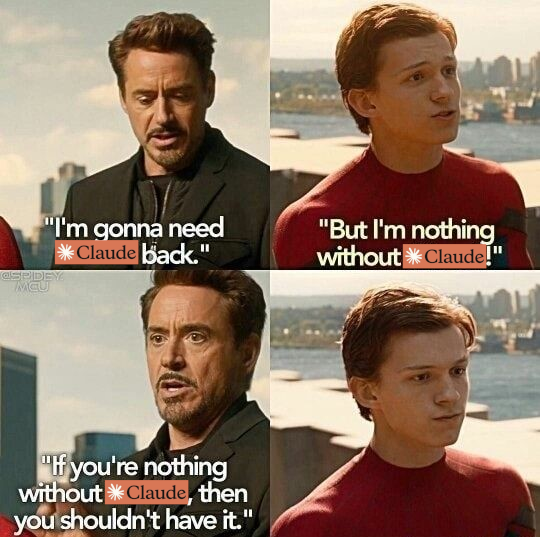 A four-panel meme from Spider-Man: Far From Home featuring Tony Stark and Peter Parker, with dialogue edited to reference 'Claude': Tony says 'I'm gonna need Claude back' / 'If you're nothing without Claude, then you shouldn't have it,' and Peter replies 'But I'm nothing without Claude!'.